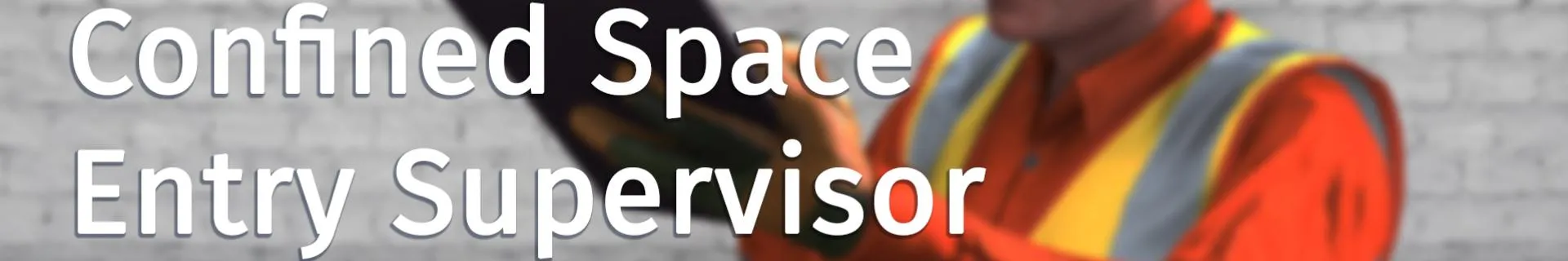 Confined Space Entry Supervisor